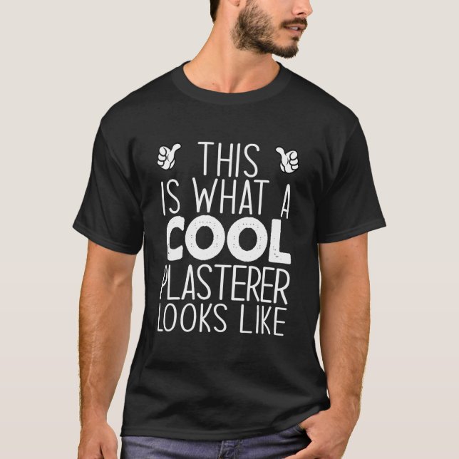 This Is What A Cool Plasterer Looks Like T-Shirt (Front)