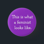 This is What a Feminist Looks like 3 Cm Round Badge<br><div class="desc">one of my series</div>