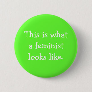 This is what a feminist looks like. 6 cm round badge
