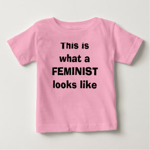 This is what a FEMINIST looks like Baby T-Shirt