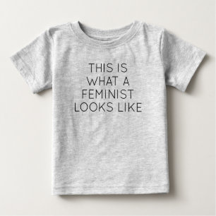 This Is What A Feminist Looks Like Baby T-Shirt