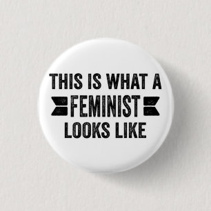 THIS IS WHAT A FEMINIST LOOKS LIKE Button