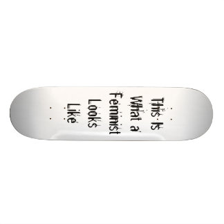 This Is What a Feminist Looks Like Skateboard