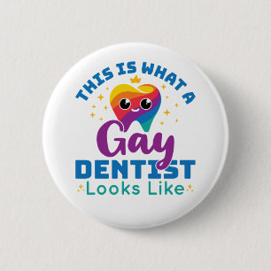 This is What A Gay Dentist Looks Like 6 Cm Round Badge