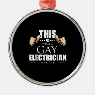 This Is What A Gay Electrician Looks Like LGBT Metal Ornament