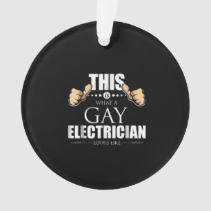 This Is What A Gay Electrician Looks Like LGBT Ornament