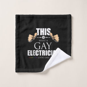 This Is What A Gay Electrician Looks Like LGBT Wash Cloth