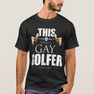 This Is What A Gay Golfer Looks Like Lgbt Pride T-Shirt