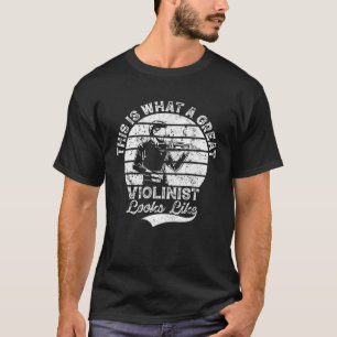 This Is What A Great Violinist Looks Like Best Vio T-Shirt