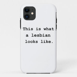 This is what a lesbian looks like. iPhone 11 case