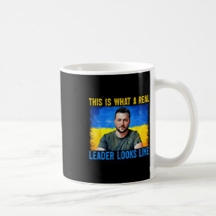 This Is What A Real Leader Looks Like Volodymyr Ze Coffee Mug