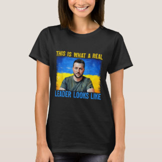 This Is What A Real Leader Looks Like Volodymyr Ze T-Shirt