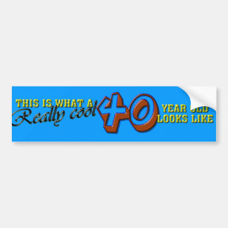 This is what a really cool 40 year old looks like bumper sticker