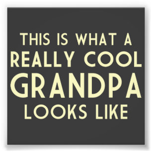 This is What a Really Cool Grandpa Looks Like Photo Print