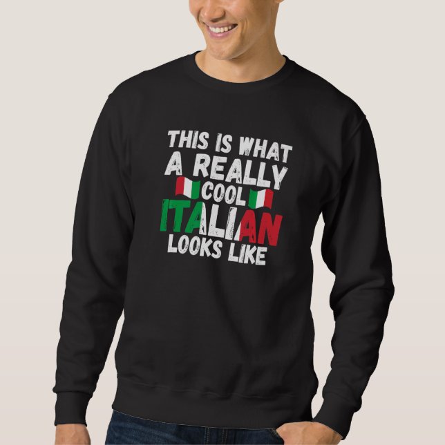 this is what a really cool Italian Italy Italian I Sweatshirt (Front)