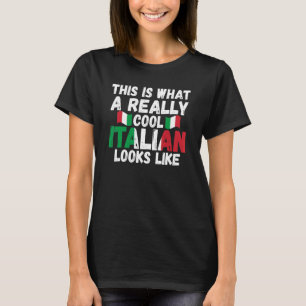 this is what a really cool Italian Italy Italian I T-Shirt