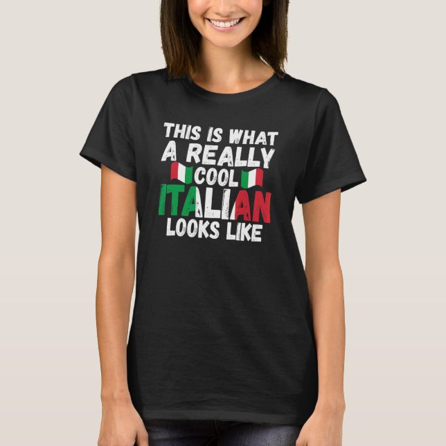 this is what a really cool Italian Italy Italian I T-Shirt (Front)