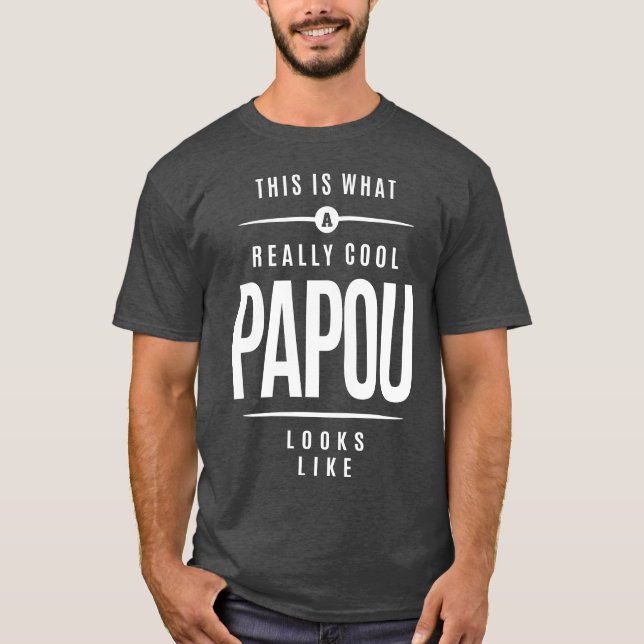 This is What a Really Cool Papou T-Shirt (Front)