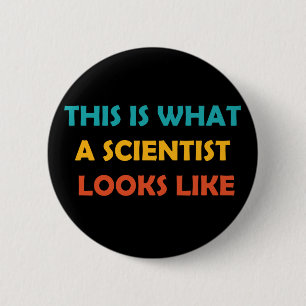 This is What a Scientist Looks Like 6 Cm Round Badge