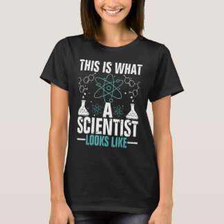 This Is What A Scientist Looks Like Chemistry Phys T-Shirt