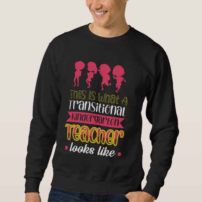 This Is What A Transitional Kindergarten Teacher L Sweatshirt (Front)