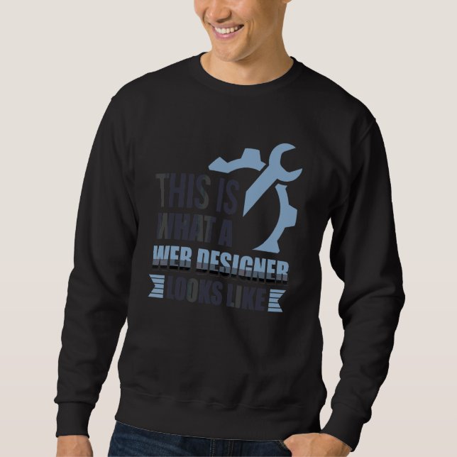 This Is What A Web Designer Looks Like Css Program Sweatshirt (Front)