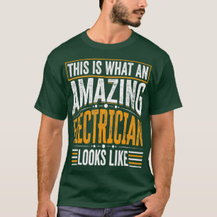 This Is What An Amazing Electrician Looks Like - T-Shirt