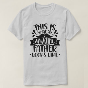 This Is What An Amazing Father Looks Like T-Shirt