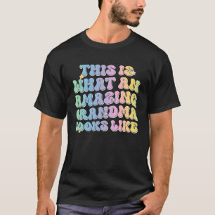 This Is What An Amazing GrandMa Looks Like Groovy T-Shirt