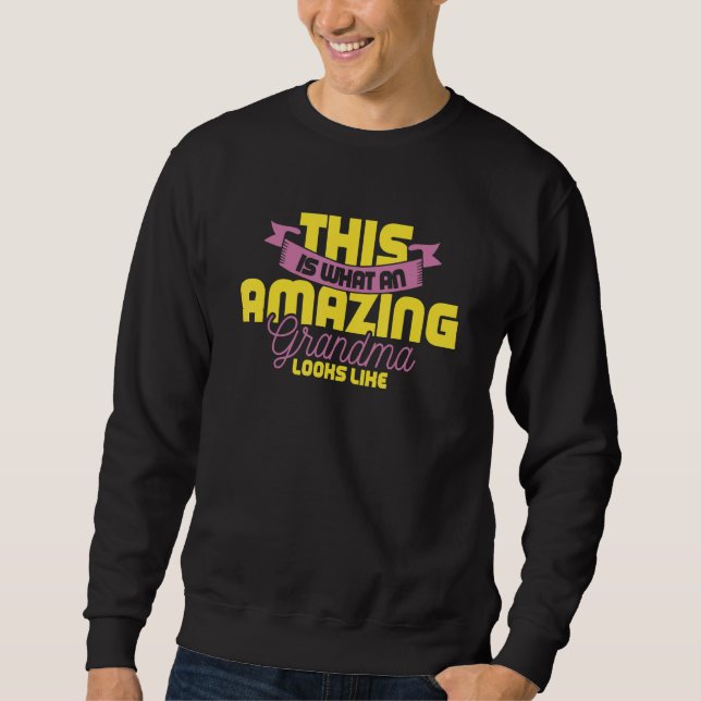 This Is What An Amazing Grandma Looks Like Sweatshirt (Front)