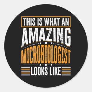 This Is What An Amazing Microbiologist Looks Like Classic Round Sticker