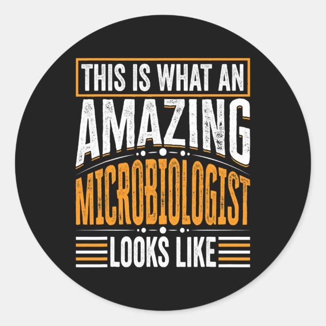 This Is What An Amazing Microbiologist Looks Like Classic Round Sticker (Front)
