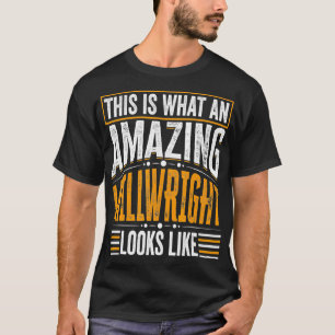This Is What An Amazing Millwright Looks Like Mil T-Shirt