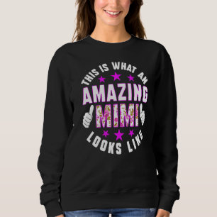 This Is What An Amazing Mimi Looks Like Mothers D Sweatshirt