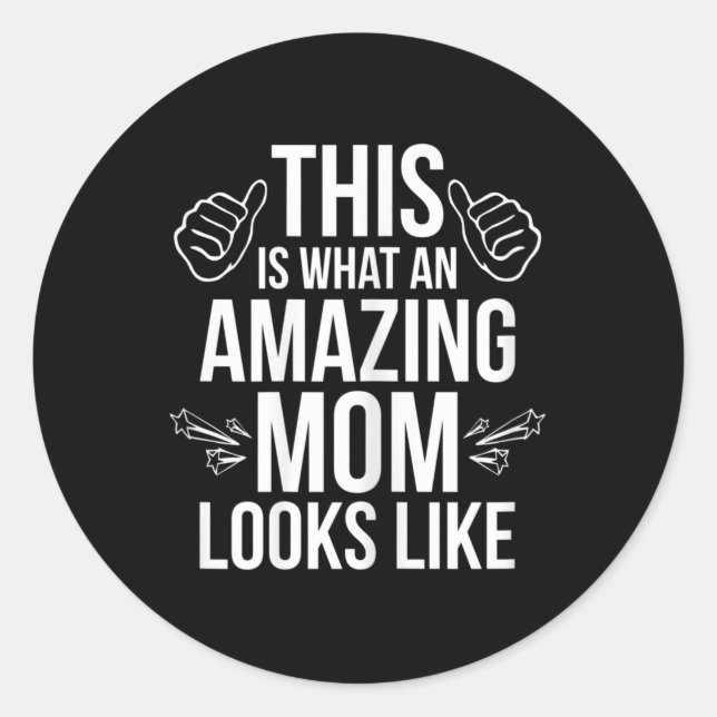 This Is What An Amazing Mum Looks Like Fun Mother' Classic Round Sticker (Front)