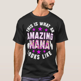 This Is What An Amazing Nana Looks Like  Mothers D T-Shirt
