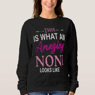 This Is What An Amazing Noni Looks Like Happy Gran Sweatshirt