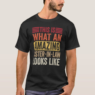 This Is What An Amazing Sister Looks Like Sarcasti T-Shirt