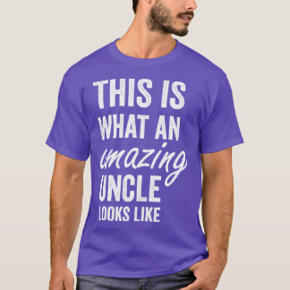 this is what an amazing uncle looks like funny T-Shirt