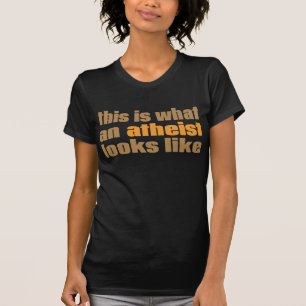 This is What an Atheist Looks Like Shirts