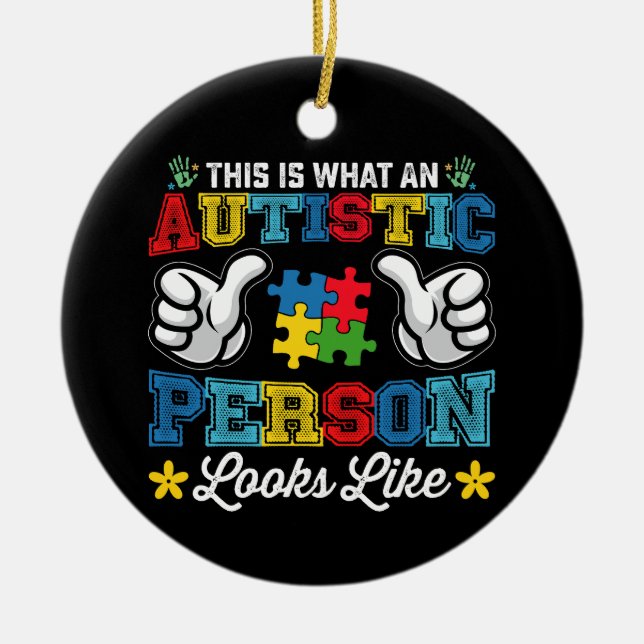 This Is What An Autistic Person Looks Like Autism Ceramic Ornament (Front)