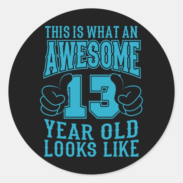 THIS IS WHAT AN AWESOME 13 YEAR OLD 13th Birthday Classic Round Sticker (Front)