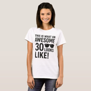This Is What an Awesome 30 Looks Like T-Shirt