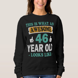 This Is What An Awesome 46 Year Old Looks Like Sweatshirt