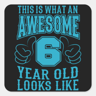 THIS IS WHAT AN AWESOME 6 YEAR OLD 6th Birthday Square Sticker