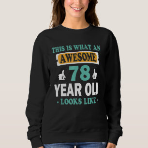 This Is What An Awesome 78 Year Old Looks Like Sweatshirt