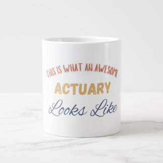 This Is What An Awesome Actuary Looks Like Large Coffee Mug