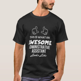 This Is What An Awesome Administrative Assistant L T-Shirt
