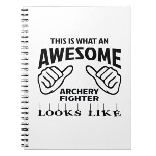 This is what an awesome Archery Fighter looks like Notebook