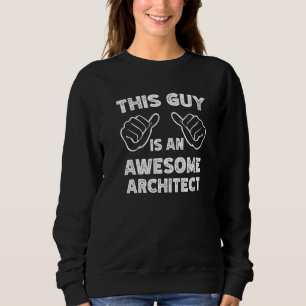 This is what an awesome Architect look like Sweatshirt